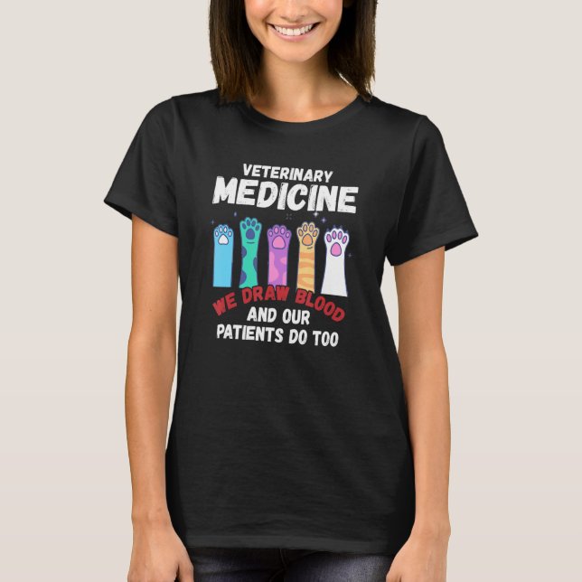 Camiseta Veterinary Medicine We Draw Blood Our Patients Do  (Anverso)