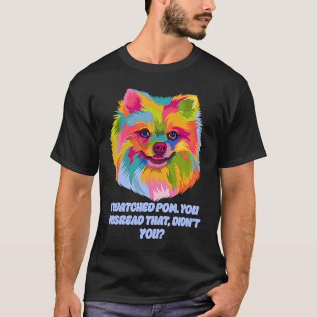 Camiseta Vi A Pom Que Malas Leyó A Ese Perro Pomeranian (Anverso)