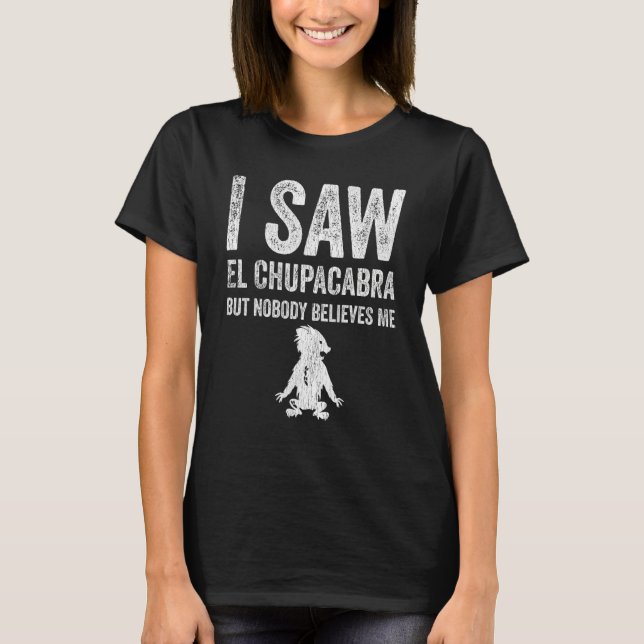 Camiseta Vi El Chupacabra pero nadie me cree (Anverso)