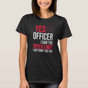 Camiseta Vi El Límite De Velocidad Simplemente No Tú Respon