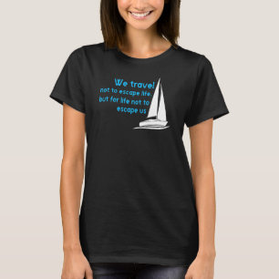 Camiseta Viajamos Para No Escapar De La Vida