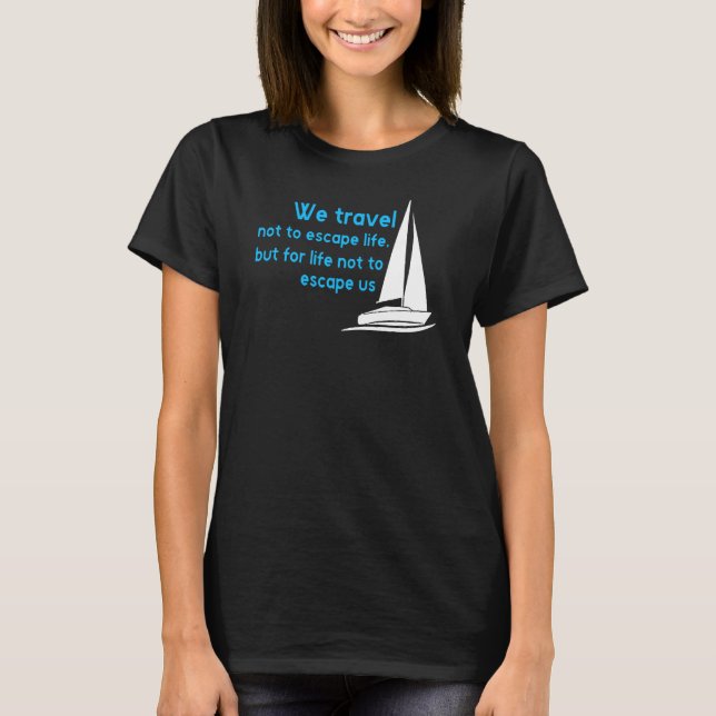 Camiseta Viajamos Para No Escapar De La Vida (Anverso)