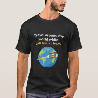 Camiseta viajar por el mundo mientras estás en casa