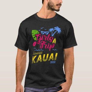 Camiseta Viaje de chicas a Hawaii Kauai 2022 Fines de Seman