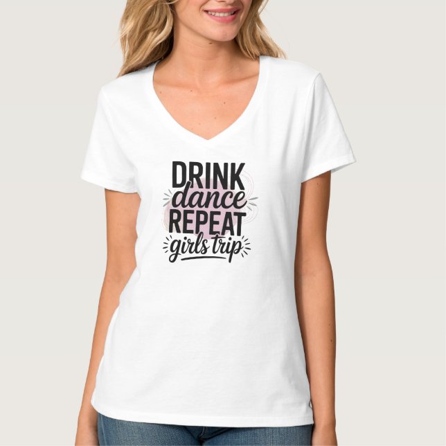 Camiseta Viaje de chicas de beber bailar repetir (Anverso)