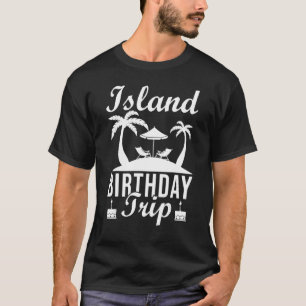 Camiseta Viaje de Cumpleaños de la Isla de la Isla