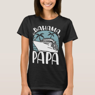 Camiseta Viaje en crucero de familia Bahama Papa