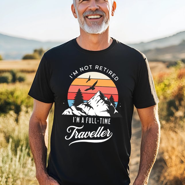 Camiseta Viajero a tiempo completo - No jubilado (Subido por el creador)