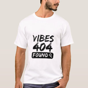 Camiseta Vibes 404 Encontrado – Cita Negrita y Relatable