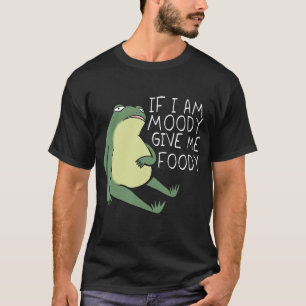 Camiseta Vibes escarpadas si soy Moody, devuélveme a Foody