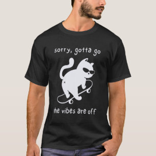 Camiseta Vibes están desactivados Gato Divertido Monopatín 