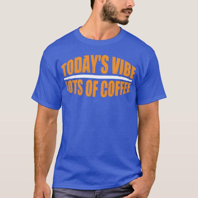 Camiseta Vibra del día Mucho Café divertido (Anverso)