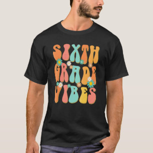 Camiseta Vibraciones de Sexto Grado Maestro de Sexto Grado 