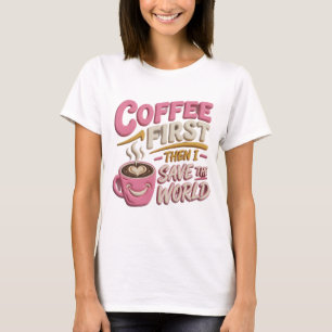 Camiseta Vibrante Rosa CAFÉ PRIMERO SALVA MUNDO