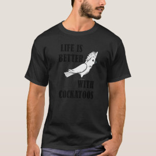 Camiseta Vida Con Cockatoos Cita Irónica Parrot Cockatiel
