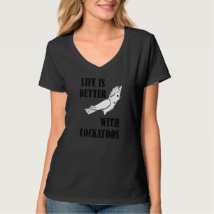 Camiseta Vida Con Cockatoos Cita Irónica Parrot Cockatiel