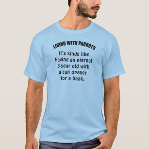 Camiseta Vida con los loros: Es un poco como tener…