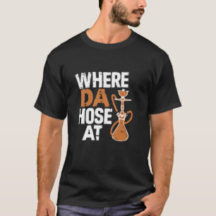 Camiseta Vida de Hookah Dónde Está la Manguera Diseño de Se