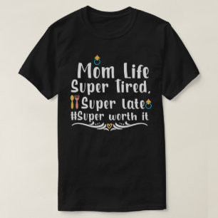 Camiseta Vida de mamá super cansada, super tarde super vale