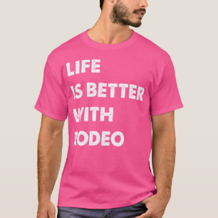 Camiseta Vida de Rodeo Divertida es Mejor con Rodeo