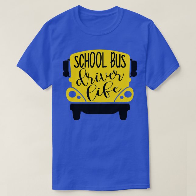 Camiseta Vida del conductor del autobús de la escuela (Diseño del anverso)