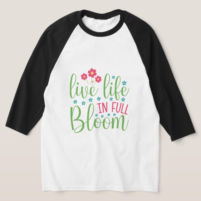 Camiseta Vida en vivo en pleno florecimiento Raglan Unisex  (Distribución)