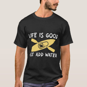 Camiseta Vida-es-buena-sólo-añadir agua