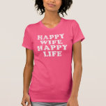 Camiseta Vida feliz de la esposa feliz<br><div class="desc">Compruebe hacia fuera nuestras camisetas,  sudaderas con capucha,  camisetas y más felices de la vida de la esposa funnyHappy.</div>