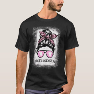 Camiseta Vida higienista dental dental blanqueada Messy Bun