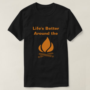 Camiseta Vida mejor alrededor de la hoguera