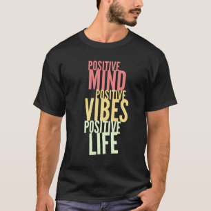 Camiseta Vida positiva de las vibraciones positivas de la m