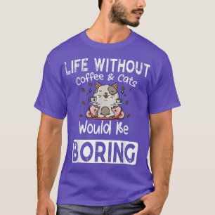 Camiseta Vida sin café y gatos aburridos diciendo gato
