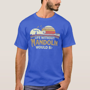 Camiseta Vida Sin Música Bluegrass de Mandolina Mandolinist