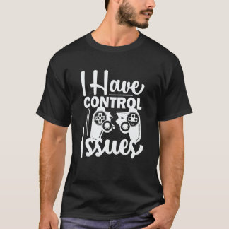 Camiseta Video Game Nerd I have Control Issues Gaming