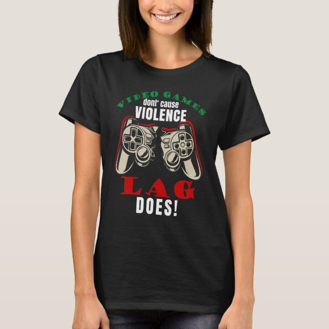 Camiseta Video Games Don't Cause Violence Lag Does Gaming M (Anverso)