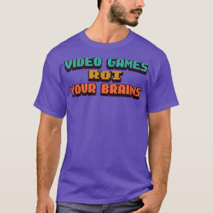 Camiseta video games rot your brains 24