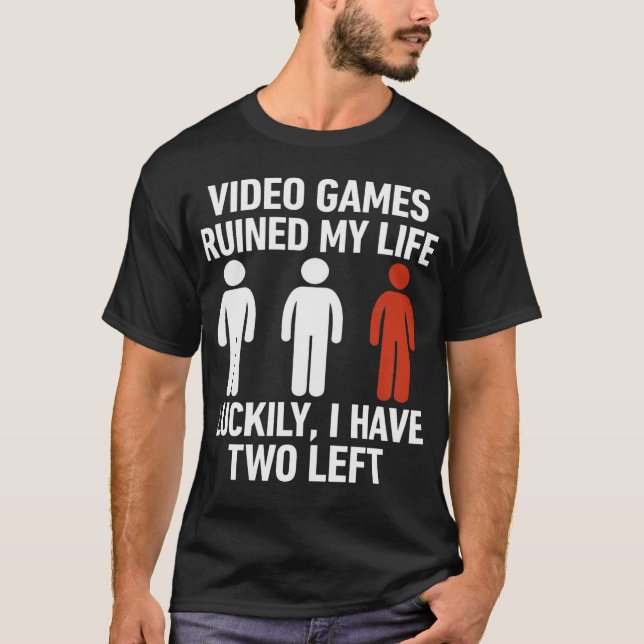 Camiseta Video Games Ruined My Life Luckily I Have Two Left (Anverso)