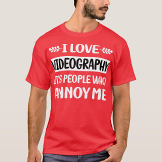 Camiseta Videógrafo de Videografía People Annoy Me