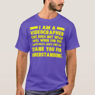 Camiseta Videógrafo Trabajar Sin Videografía Cineasta