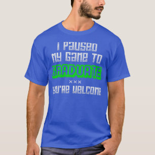 Camiseta Videojuego En El Que Detuve Mi Juego Para Graduar 