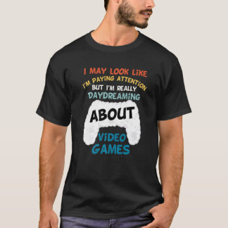 Camiseta Videojuego Que Puede Parecer Que Te Escuche Pero