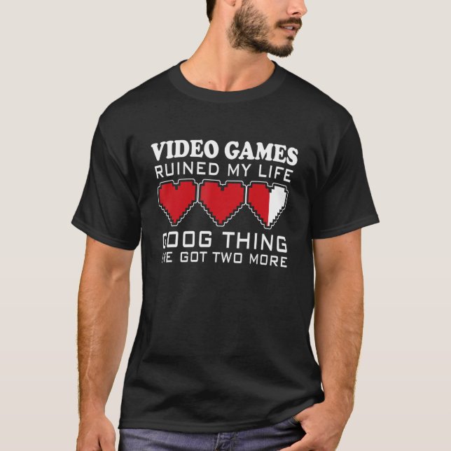 Camiseta Videojuegos arruinaron mi vida, cosa buena que ten (Anverso)