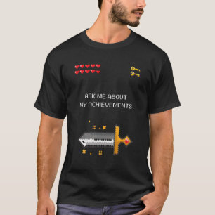 Camiseta Videojuegos de 8 bits me preguntan sobre mis logro