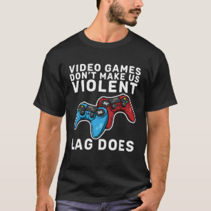 Camiseta Videojuegos no nos hacen jugar violentamente Lag