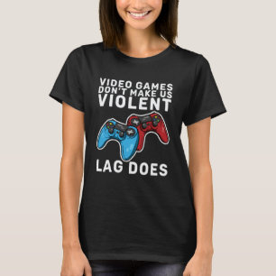 Camiseta Videojuegos no nos hacen jugar violentamente Lag
