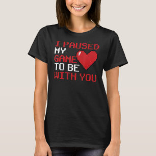 Camiseta Videojuegos V Day Gamer He Pausado Mi Juego Para S