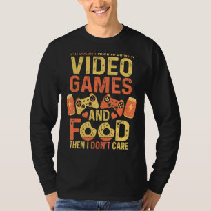 Camiseta Videojuegos Y Comida O No Me Importan Los Jugadore
