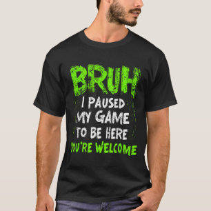 Camiseta Videojugador divertido, hermano, pausé mi juego, c