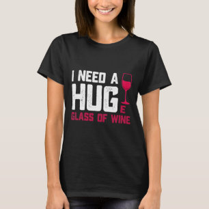 Camiseta Vidrios De Vino Que Necesito Un Vidrio Enorme