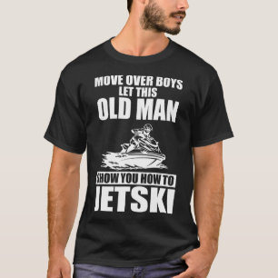 Camiseta Viejo Cómo Jetski Guay Funny Jet ski Skiin